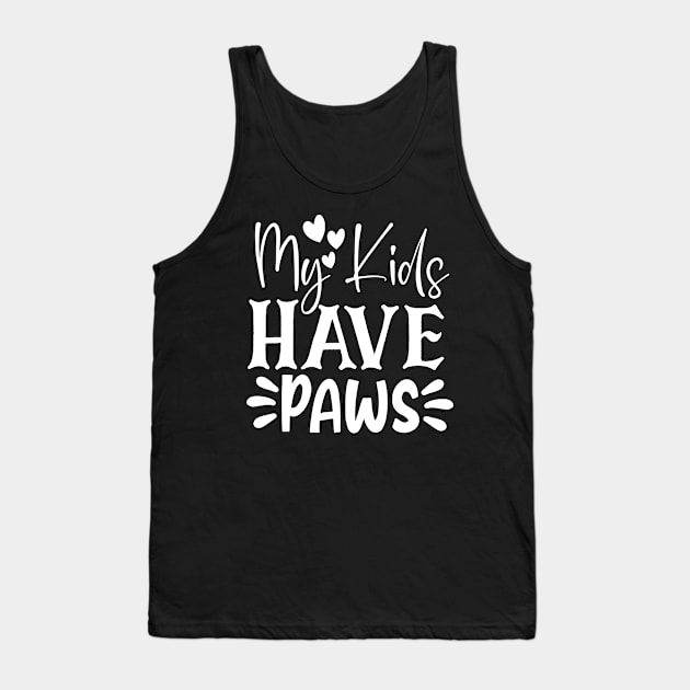 MY KIDS HAVE PAWS Tank Top by BWXshirts